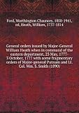 General orders issued by Major-General William Heath when in command of the eastern department, 23 May, 1777- 3 October, 1777 with some fragmentary orders of Major-general Putnam and Lt. Col. Wm. S. Smith (1890)