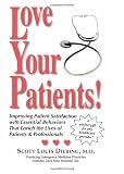 Love Your Patients! Improving Patient Satisfaction with Essential Behaviors That Enrich the Lives of Patients and Professionals