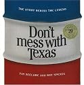 Don't Mess with Texas: The Story Behind the Legend