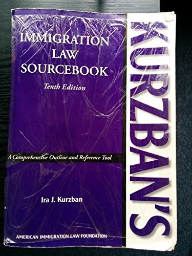 Kurzban's Immigration Law Sourcebook: A Comprehensive Outline And Reference Tool