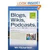 Blogs, Wikis, Podcasts, and Other Powerful Web Tools for Classrooms