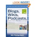 Blogs, Wikis, Podcasts, and Other Powerful Web Tools for Classrooms