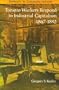 Toronto Workers Respond to Industrial Capitalism, 1867-1892 (Reprints in Canadian History)