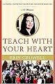 Teach With Your Heart (Lessons I Learned from the Freedom Writers) (Hardcover)