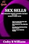 Sex Sells The Biggest Money Making Secret On The World Wide Web
