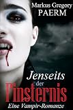 Jenseits der Finsternis - Eine Vampir Romanze