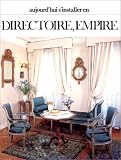Aujourd\'hui, s\'installer en Directoire, Empire