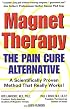 Magnet Therapy: The Pain Cure Alternative