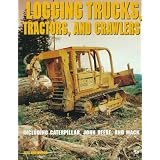 Logging Trucks, Tractors, and Crawlers