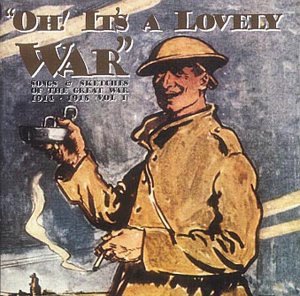 CD-Charts  Third Party New : Oh! It's a Lovely War : Songs and Sketches of the Great War 1914-18 (Vol 1)