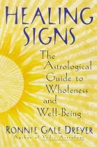 Healing Signs: The Astrological Guide to Wholeness and Well Being