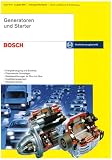 Generatoren und Starter: Energieerzeugung und Bordnetz - Physikalische Grundlagen - Geräteausführungen für Pkw und Nkw - Qualitätsmanagment - Werkstatt-Technik