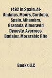1492 in Spain: Al-Andalus, Moors, Crdoba, Spain, Alhambra, Granada, Almoravid Dynasty, Averroes, Badajoz, Mozarabic Rite-