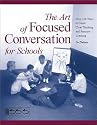 The Art of Focused Conversation for Schools: More than 100 Ways to Think Clearly in Schools