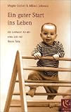 Ein guter Start ins Leben. Ein Leitfaden fuer die erste Zeit mit Ihrem Baby