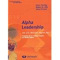 Alpha Leadership : Les 3 A : Anticiper, Aligner, Agir