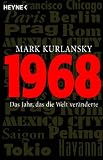 1968: Das Jahr, das die Welt ver�nderte - Mark Kurlansky
