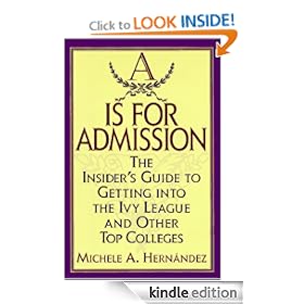 A Is for Admission: The Insider's Guide to Getting into the Ivy League and Other Top Colleges