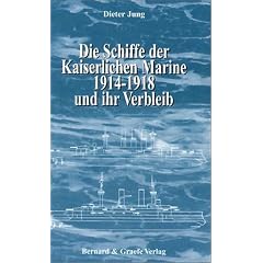 Die Schiffe der Kaiserlichen Marine 1914 - 1918 und ihr Verbleib