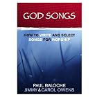 Buy God Songs: How to Write and Select Songs for Worship (Integrity) by Paul Baloche, Jimmy Owens, and Carol Owens