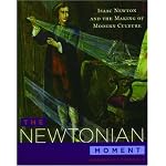 The Newtonian Moment: Isaac Newton and the Making of Modern Culture book cover
