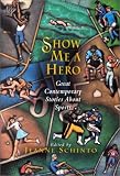 Show Me a Hero: Great Contemporary Stories About Sports