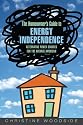 The Homeowners Guide to Energy Independence: Alternative Power Sources for the Average American