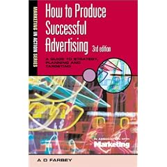 How to Produce Successful Advertising: A Guide to Strategy, Planning and Targeting (Marketing in Action)