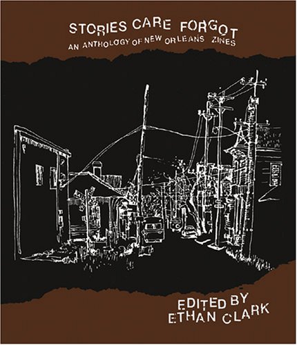 stories care forgot an anthology of new orleans zines