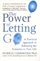 The Power Of Letting Go: A Practical Approach to Releasing the Pressures in Your Life