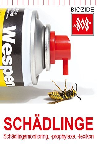 Schädlinge: Schädlingsmonitoring, Schädlingsbekämpfung, Schädlingslexikon (German Edition)