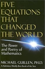 Five Equations That Changed the World: The Power and Poetry of Mathematics