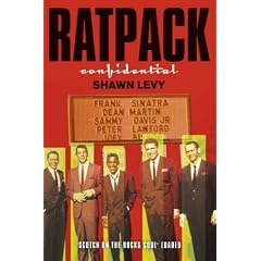 Rat Pack Confidential: Frank, Dean, Sammy, Peter, Joey and the Last Great Showbiz Party