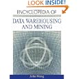 Encyclopedia of Data Warehousing and Mining by John Wang