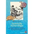 Taoistische Numerologie: Verborgen im magischen Lo-Shu-Quadrat liegen Schicksal und Chance, Gesundheit und Erfolg. Das vollst�ndige Deutungssystem