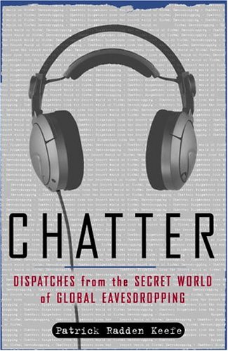 Chatter: Dispatches from the Secret World of Global Eavesdropping under Intelligence Agencies in The Books Store