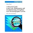 A Practical Guide to the Care, Maintenance, and Troubleshooting of Capillary Gas Chromatographic Systems, 3rd Revised Edition