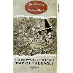 Chronicles Of World War II - The Luftwaffe And The Enemy - 'Day Of The Eagle'