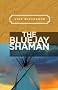 The Bluejay Shaman