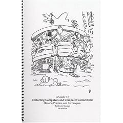 A Guide to Collecting Computers and Computer Collectibles: History, Practice, and Technique
