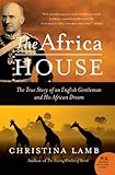 The Africa House: The True Story of an English Gentleman and His African Dream (P.S.)