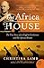 The Africa House: The True Story of an English Gentleman and His African Dream (P.S.)