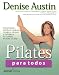 Pilates para todos (Pilates for Every Body) by Denise Austin ISBN 9681913256