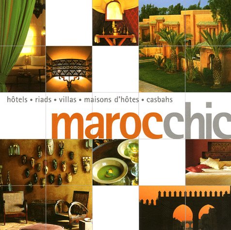 City Travel Guides Discounted  Livres : Maroc chic : Hôtels, riads, villas, maisons d'hôtes, casbahs