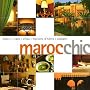 Maroc chic : H�tels, riads, villas, maisons d'h�tes, casbahs