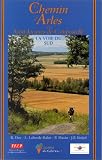 Le Chemin d'Arles vers St-Jacques-de-Compostelle : Guide pratique du p�lerin