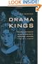 Drama Kings: Players and Publics in the Re-creation of Peking Opera, 1870-1937
