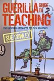 Guerilla Guide to Teaching: The Definitive Resource for New Teachers Medium