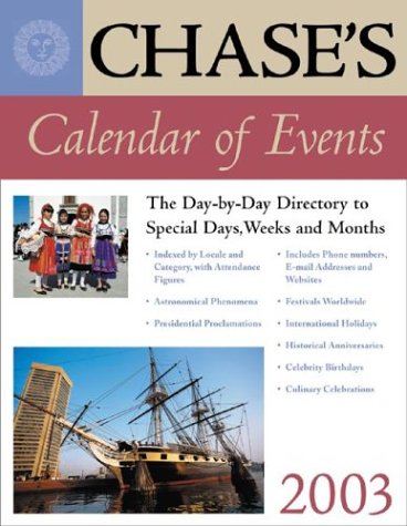 Chase's Calendar of Events 2003 : The Day-to-Day Directory to Special Days, Weeks and Months
