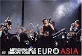 EURO ASIA ~MIYAZAWA - SICK EUROPE TOUR '05 [DVD]